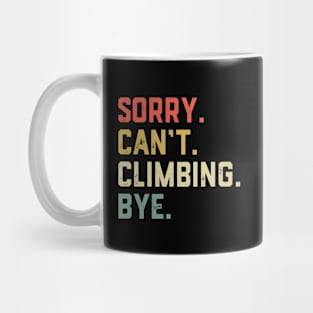 Sorry Can't Climbing Bye Rock Climbing Mug